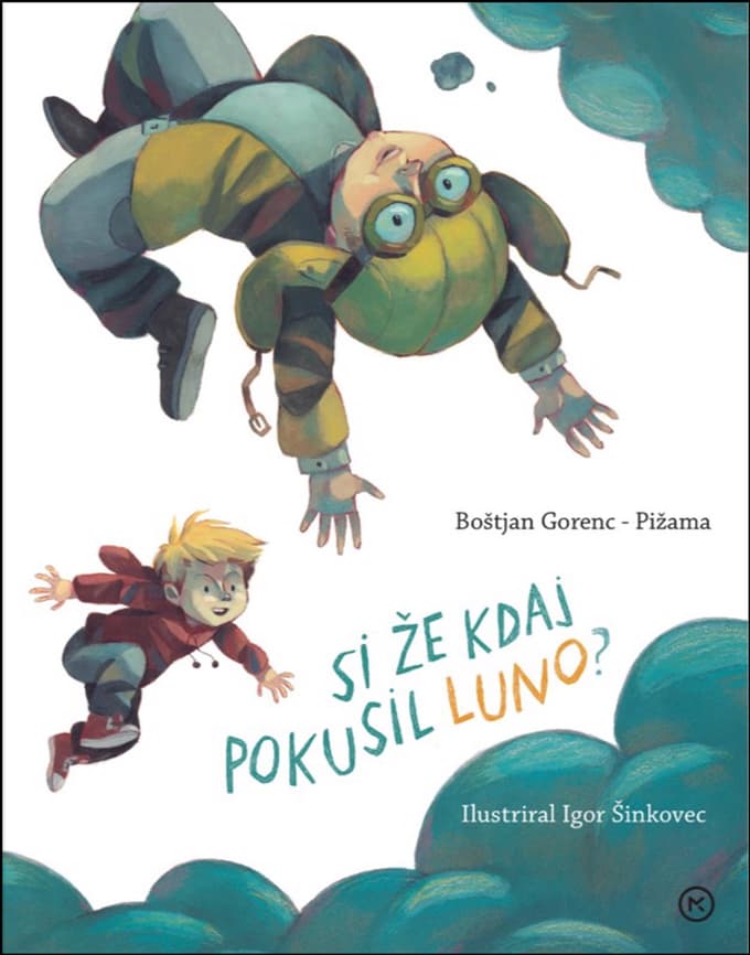 Boštjan Gorenc - Pižama: Si že kdaj pokusil luno? (Ilustracije Igor Šinkovec, Mladinska knjiga)