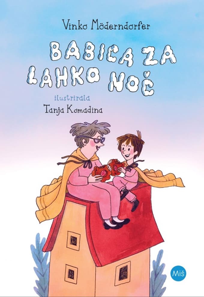 Vinko Möderndorfer: Babica za lahko noč (Ilustracije Tanja Komadina, Miš založba)