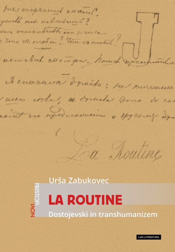 Urša Zabukovec: La Routine: Dostojevski in transhumanizem